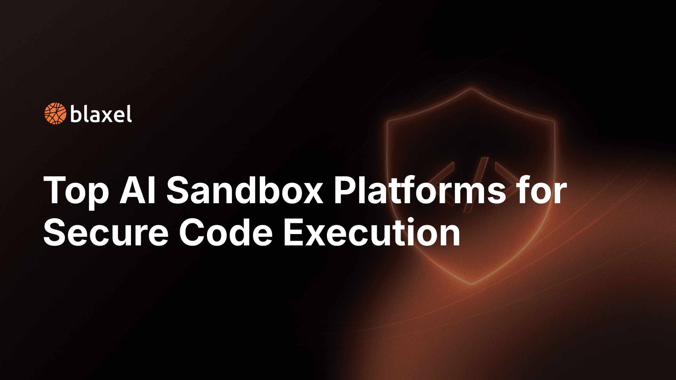 Top AI Sandbox Platforms for Secure Code Execution | Blaxel Blog