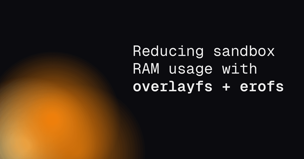 Reducing sandbox RAM usage with overlayFS and EROFS